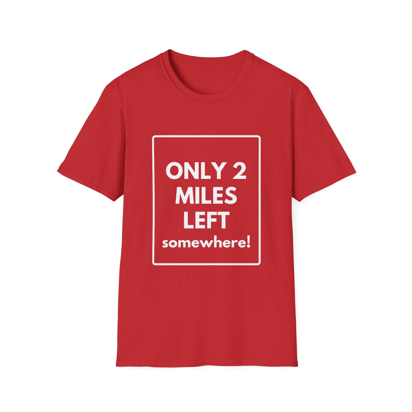 FEW MILES LEFT SOMEWHERE T-Shirt
