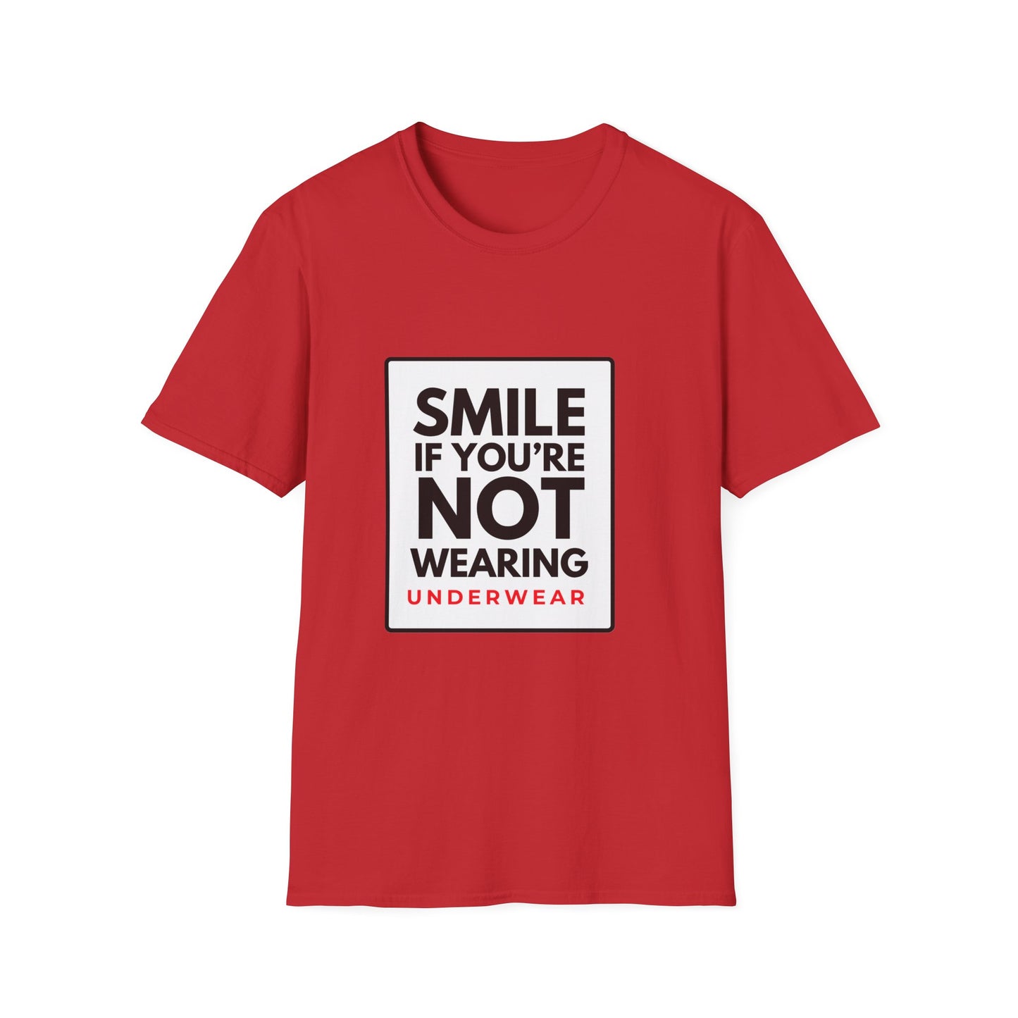 SMILE IF NO UNDERWEAR T-Shirt