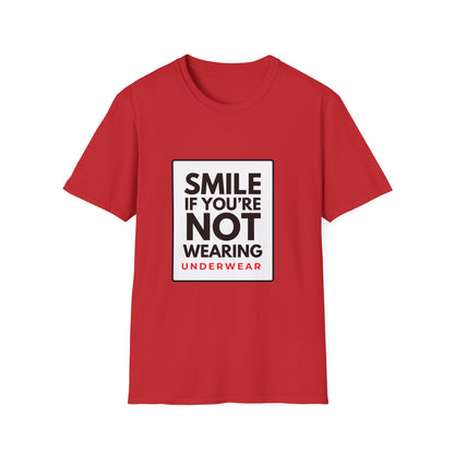 SMILE IF NO UNDERWEAR T-Shirt