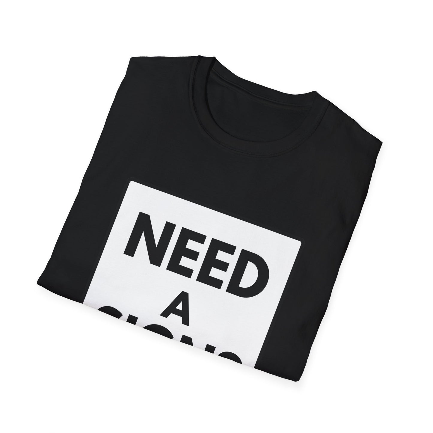 NEED A SIGN? T-Shirt