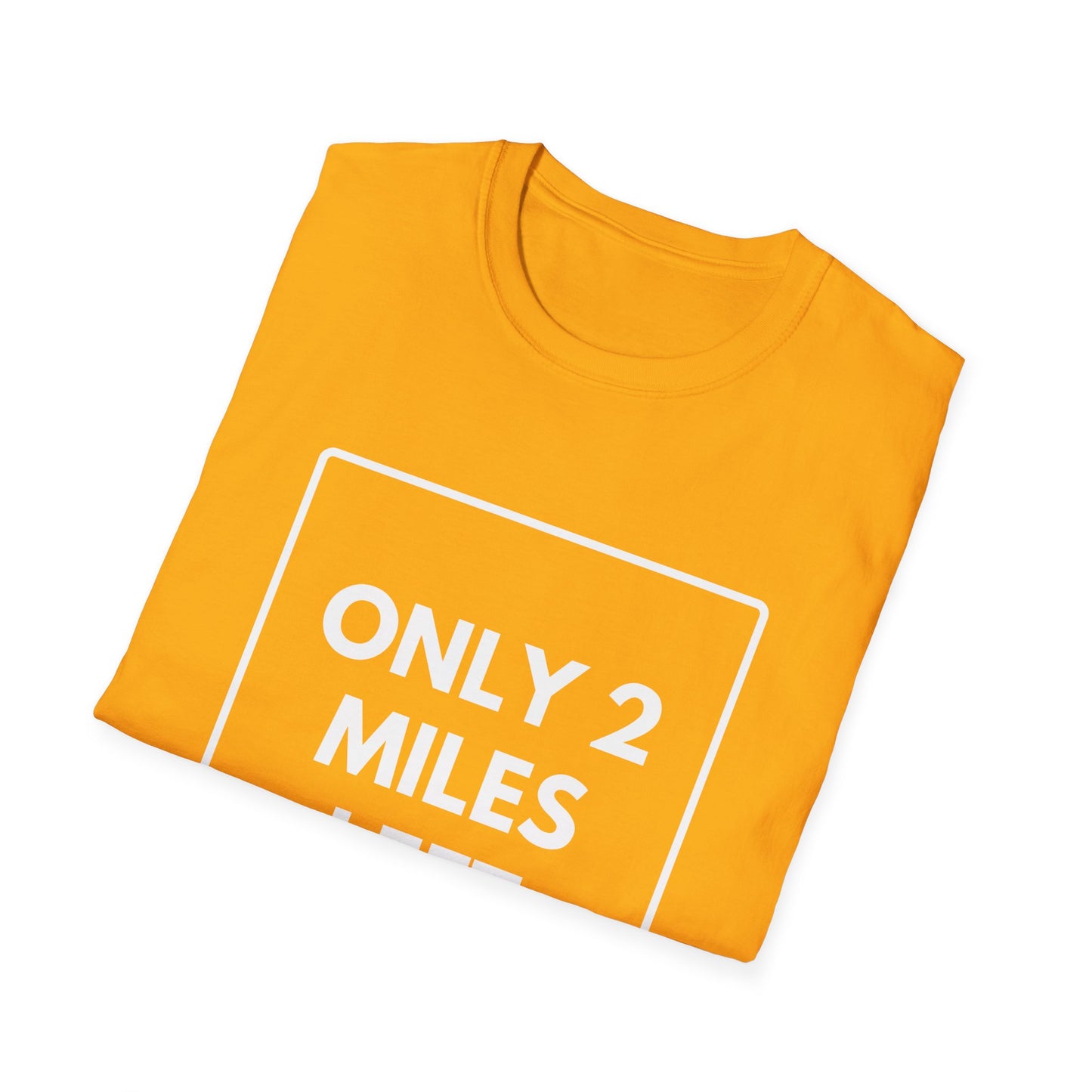 FEW MILES LEFT SOMEWHERE T-Shirt