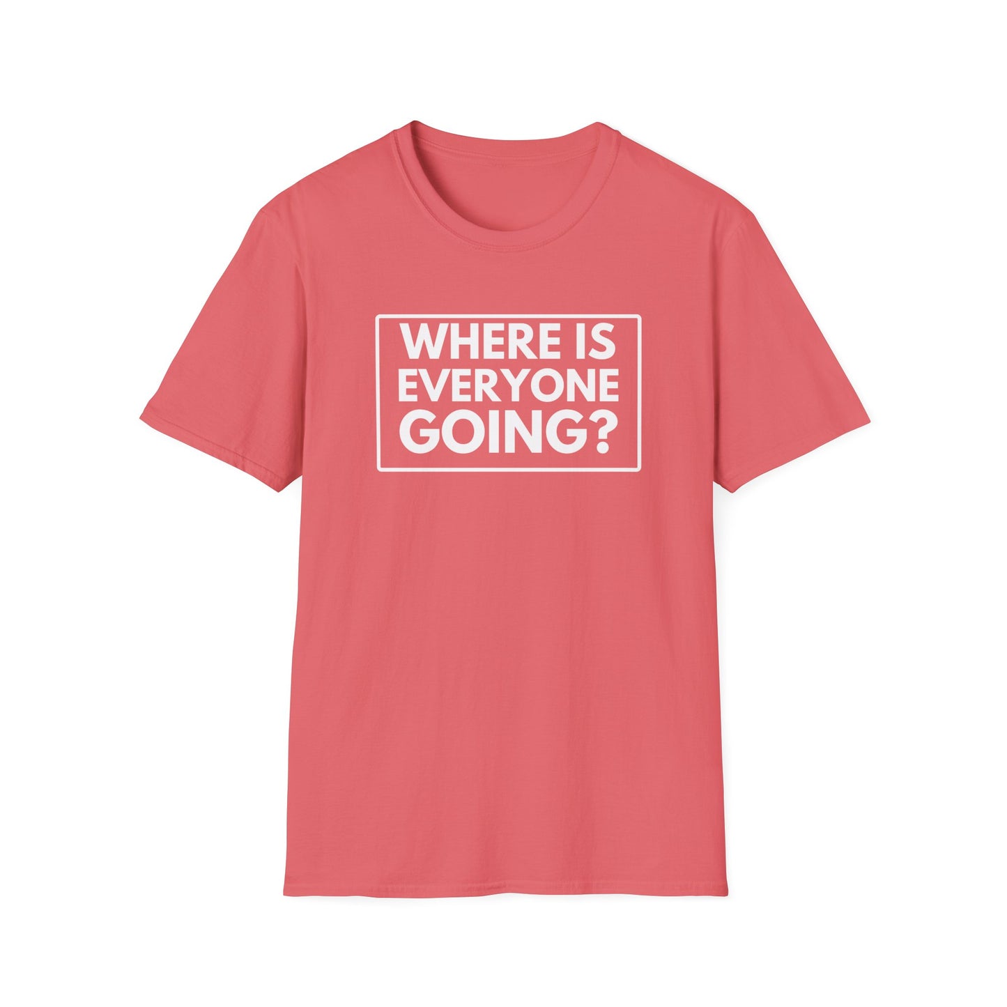 WHERE IS EVERYONE GOING? 2 T-Shirt