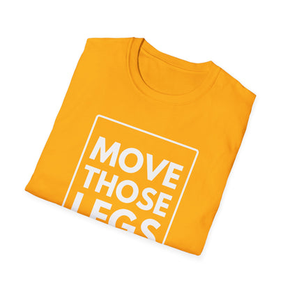 MOVE THOSE LEGS T-Shirt