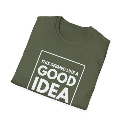 GOOD IDEA 4 MONTHS AGO T-Shirt