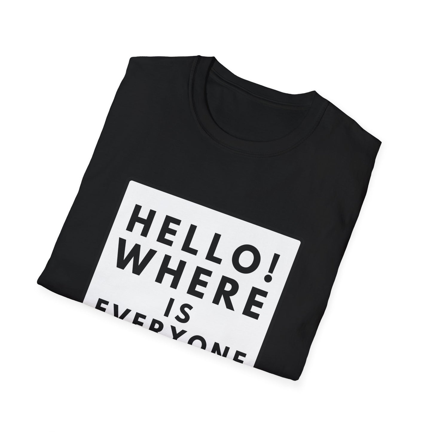 WHERE IS EVERYONE GOING? T-Shirt