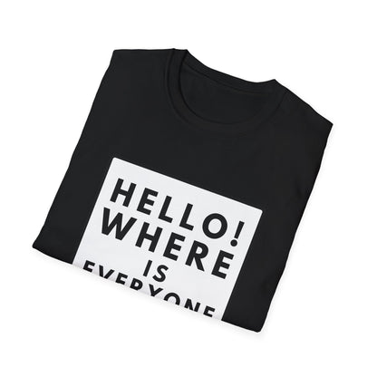 WHERE IS EVERYONE GOING? T-Shirt
