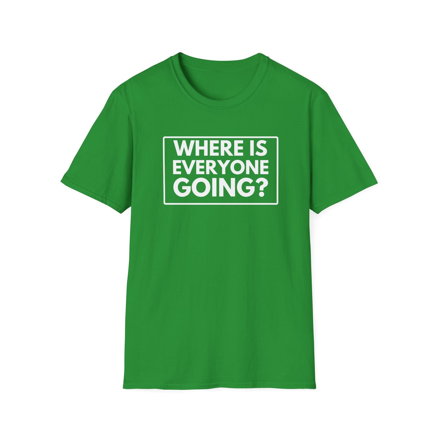 WHERE IS EVERYONE GOING? 2 T-Shirt