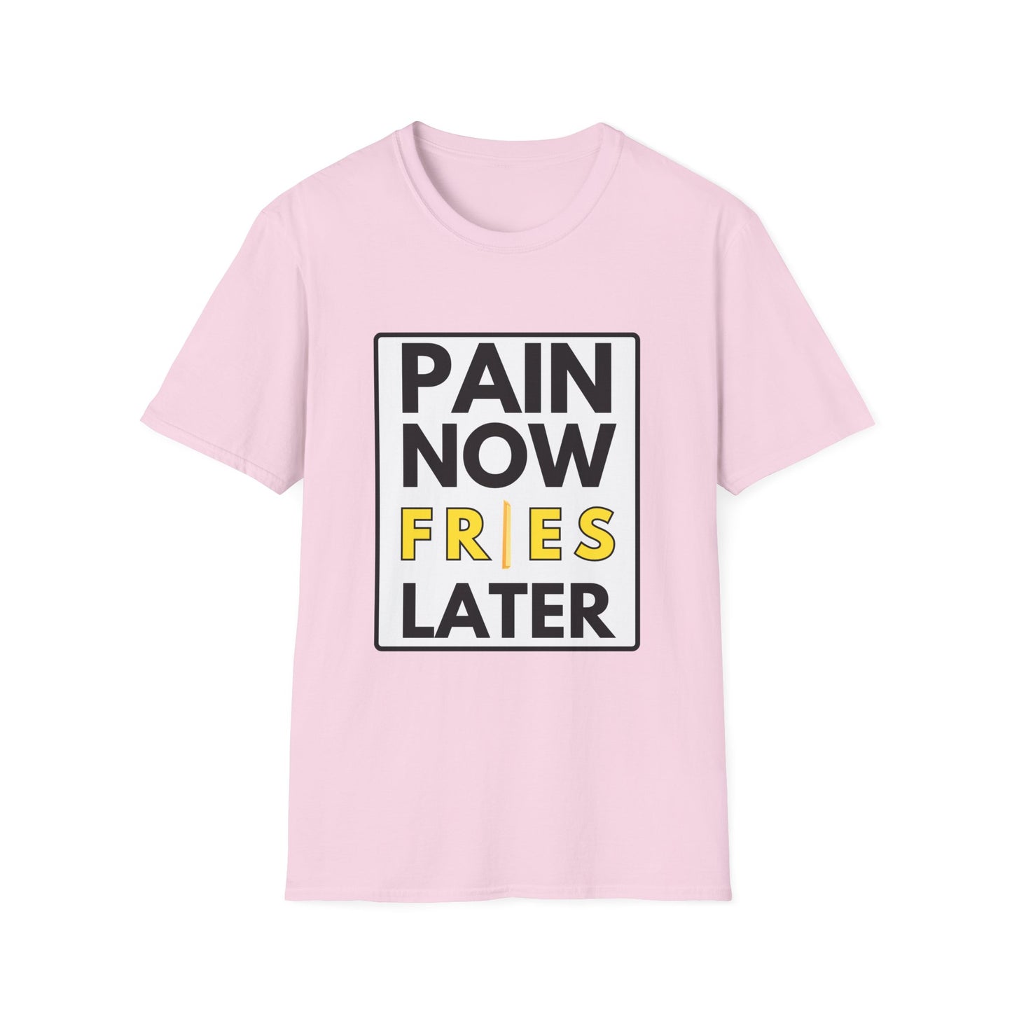 FRIES LATER T-Shirt