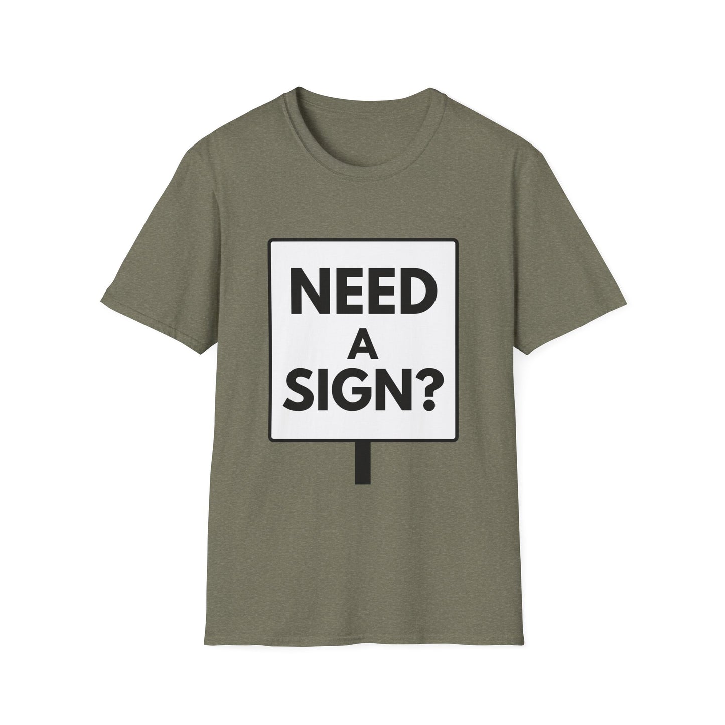 NEED A SIGN? T-Shirt