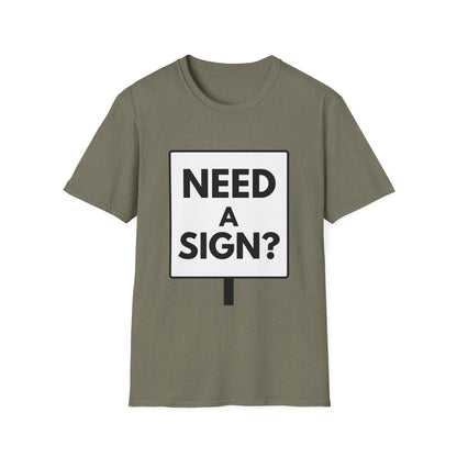 NEED A SIGN? T-Shirt
