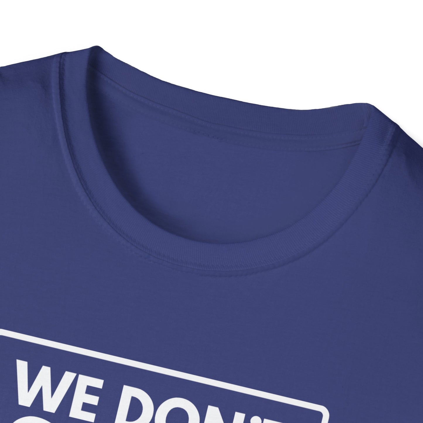 WE DON'T SMILE HERE T-Shirt