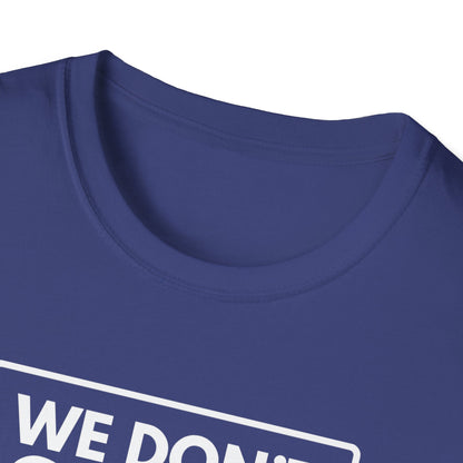 WE DON'T SMILE HERE T-Shirt