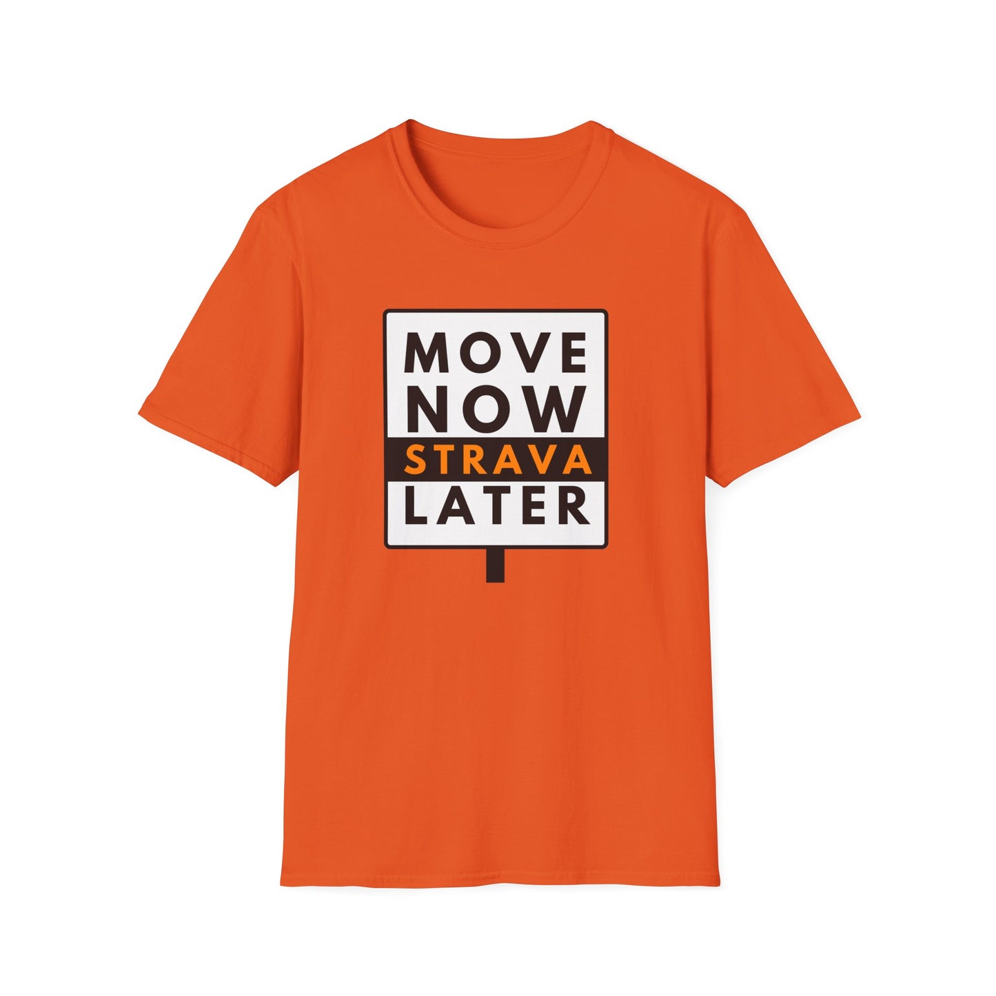 MOVE NOW STRAVA LATER T-Shirt