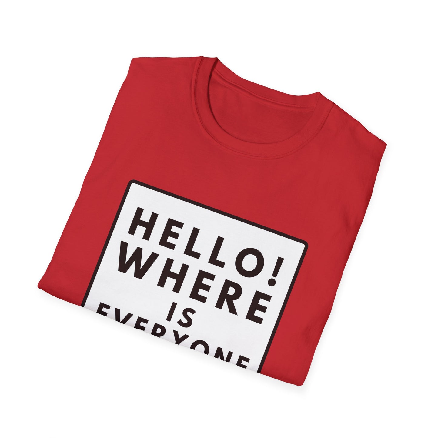 WHERE IS EVERYONE GOING? T-Shirt