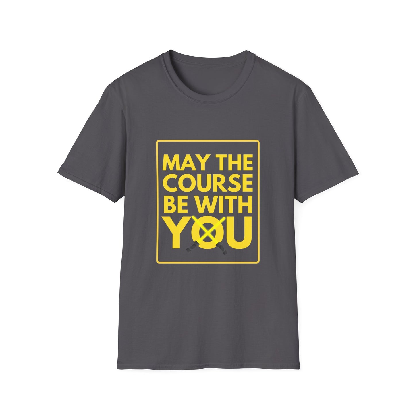MAY THE COURSE BE WITH YOU T-Shirt