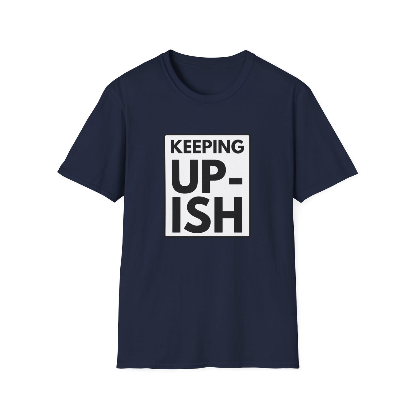 KEEP UP-ISH T-Shirt