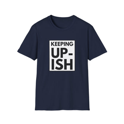 KEEP UP-ISH T-Shirt