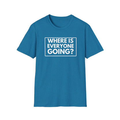 WHERE IS EVERYONE GOING? 2 T-Shirt