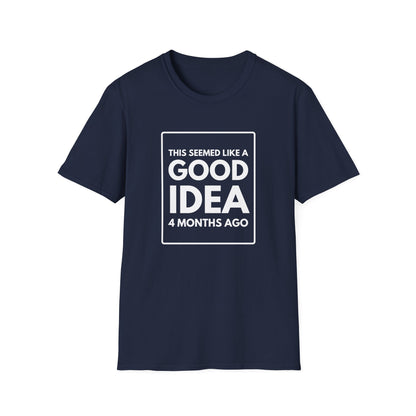 GOOD IDEA 4 MONTHS AGO T-Shirt