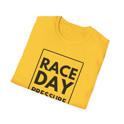 RACE DAY PRESSURE T-Shirt