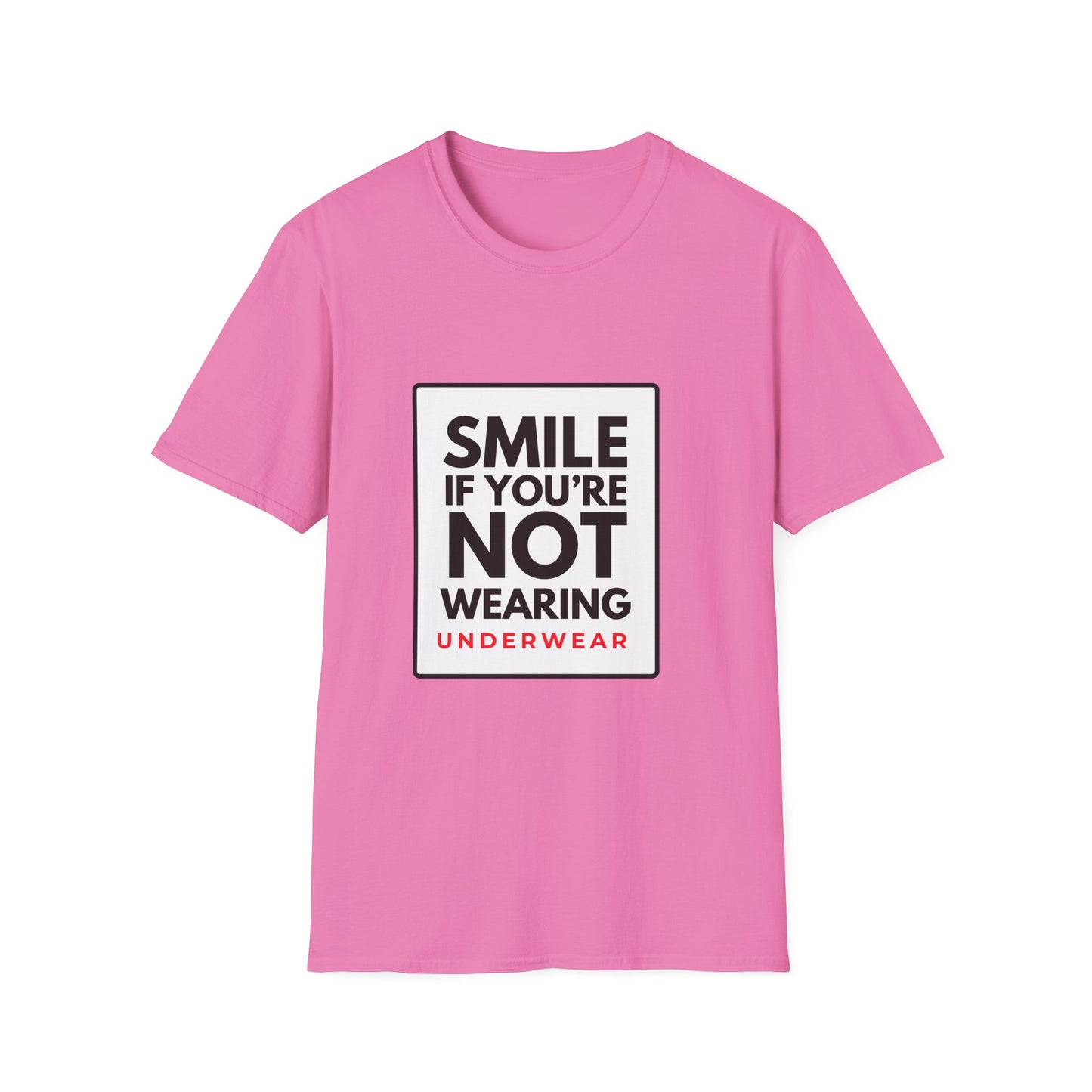 SMILE IF NO UNDERWEAR T-Shirt