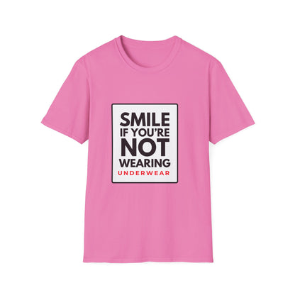 SMILE IF NO UNDERWEAR T-Shirt