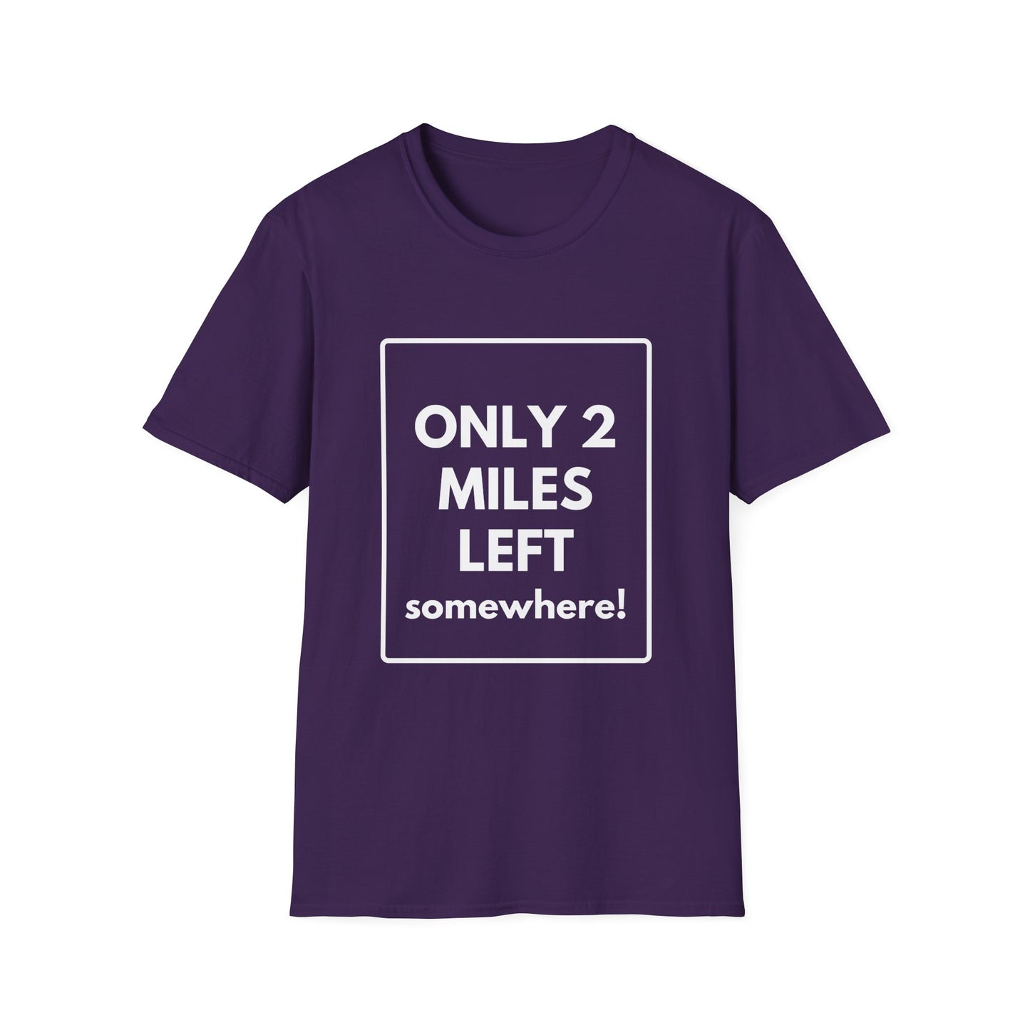 FEW MILES LEFT SOMEWHERE T-Shirt