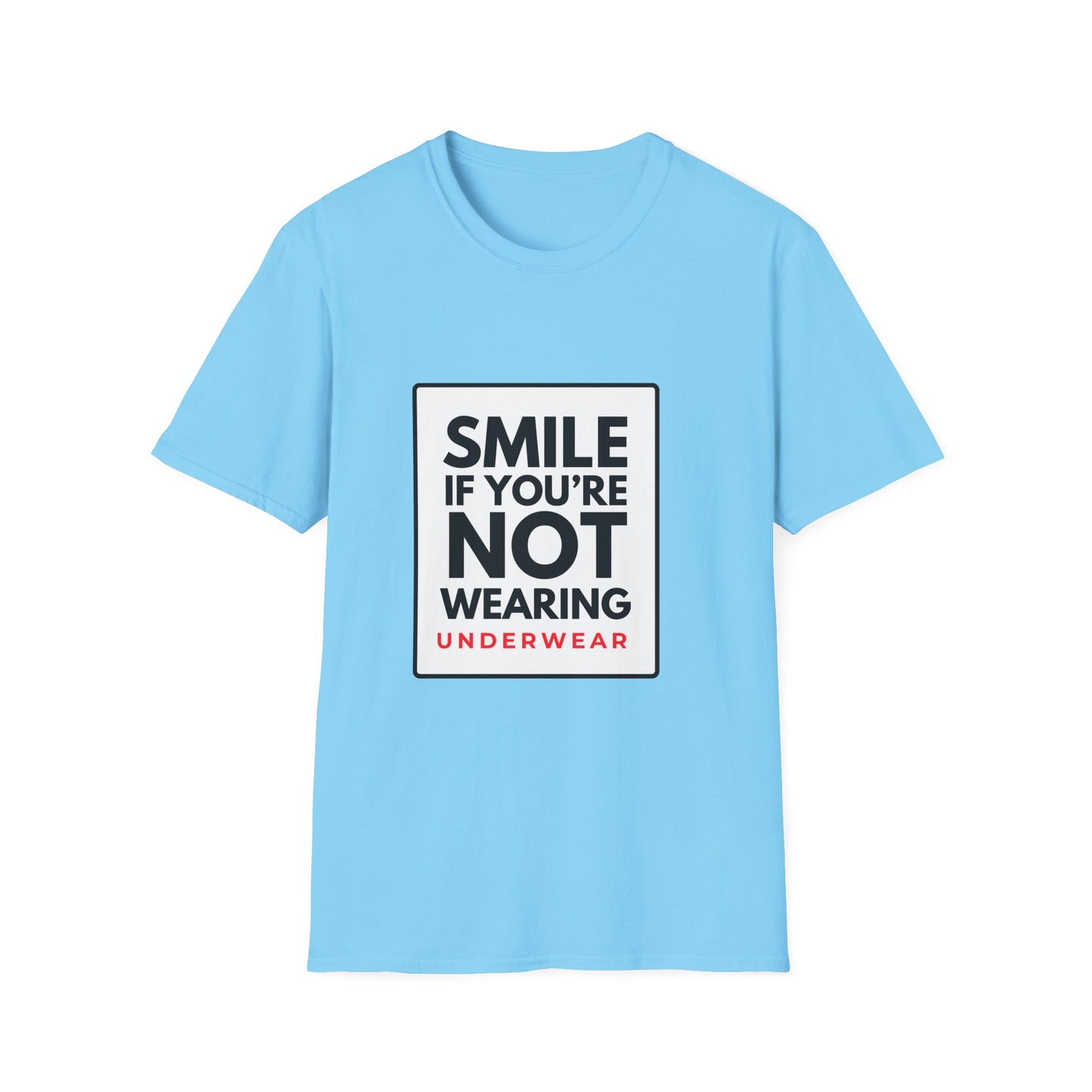 SMILE IF NO UNDERWEAR T-Shirt
