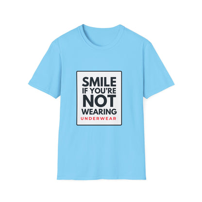 SMILE IF NO UNDERWEAR T-Shirt
