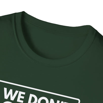 WE DON'T SMILE HERE T-Shirt