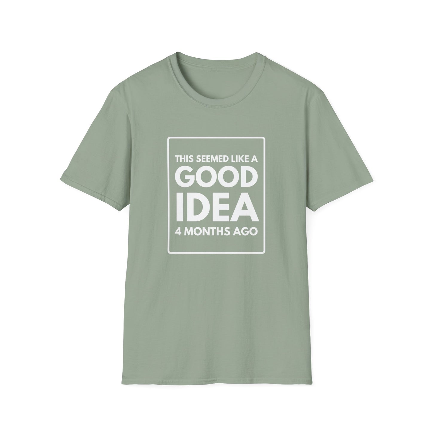 GOOD IDEA 4 MONTHS AGO T-Shirt