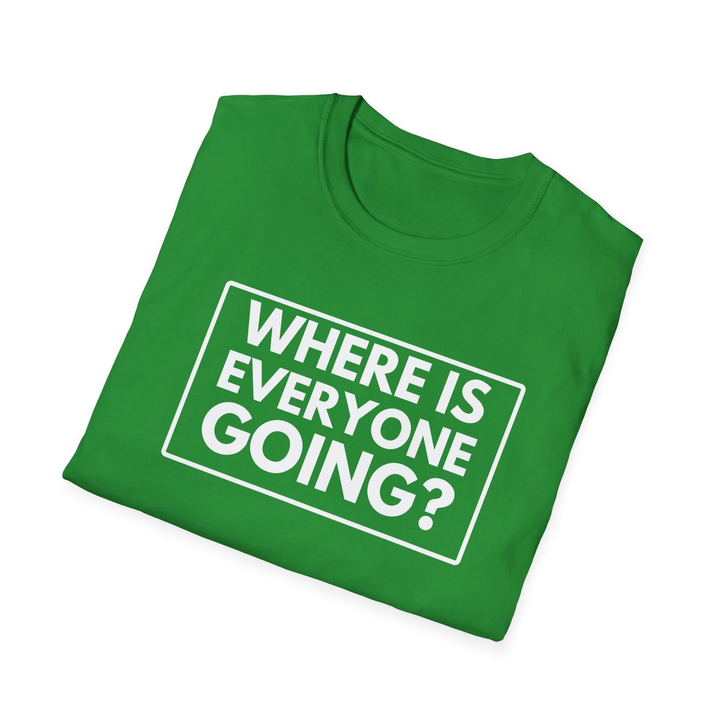 WHERE IS EVERYONE GOING? 2 T-Shirt