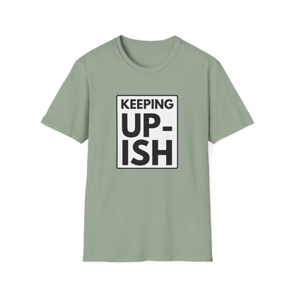 KEEP UP-ISH T-Shirt