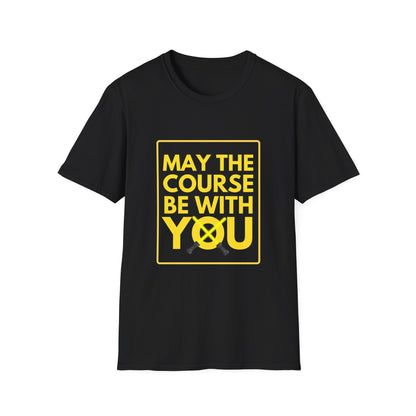 MAY THE COURSE BE WITH YOU T-Shirt