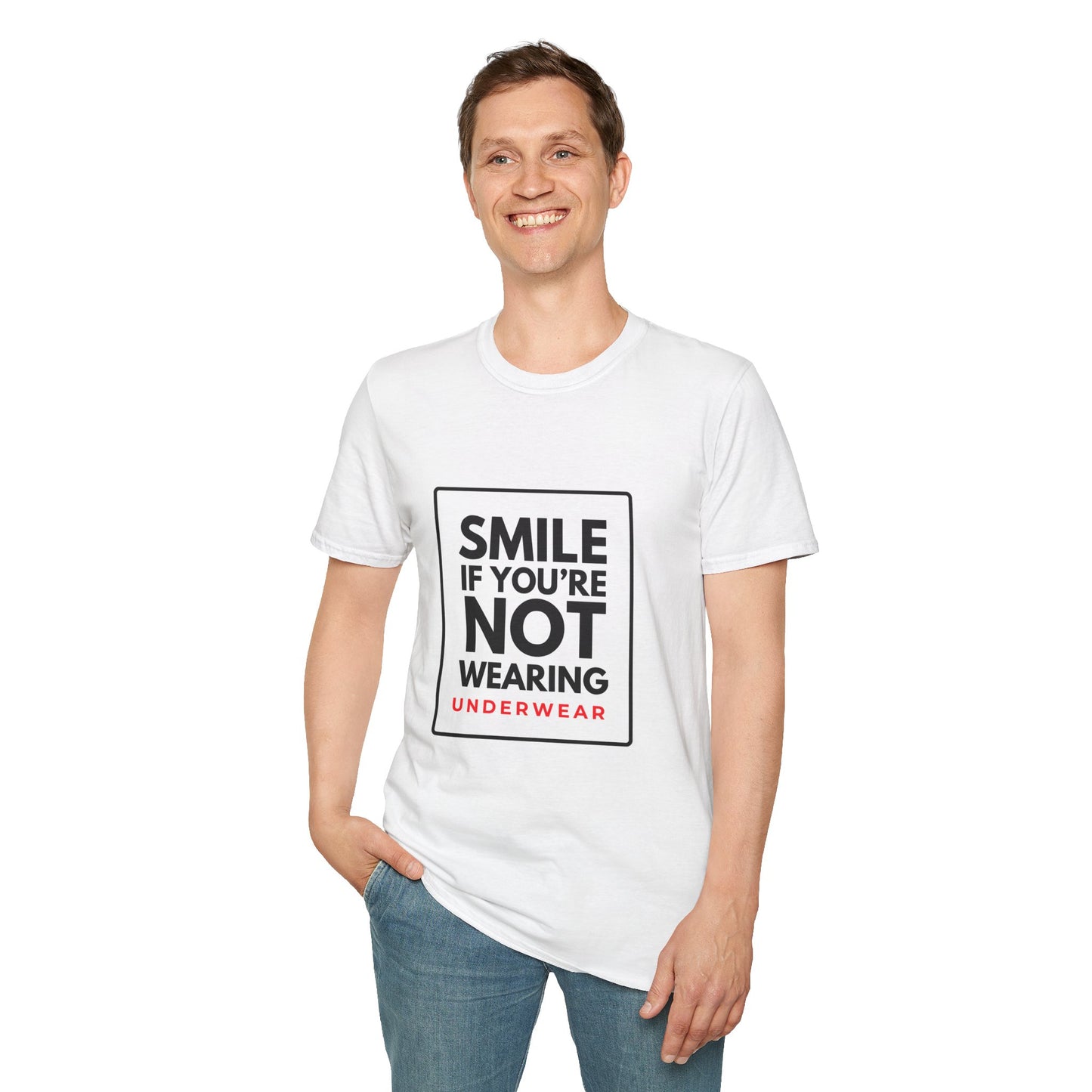 SMILE IF NO UNDERWEAR T-Shirt