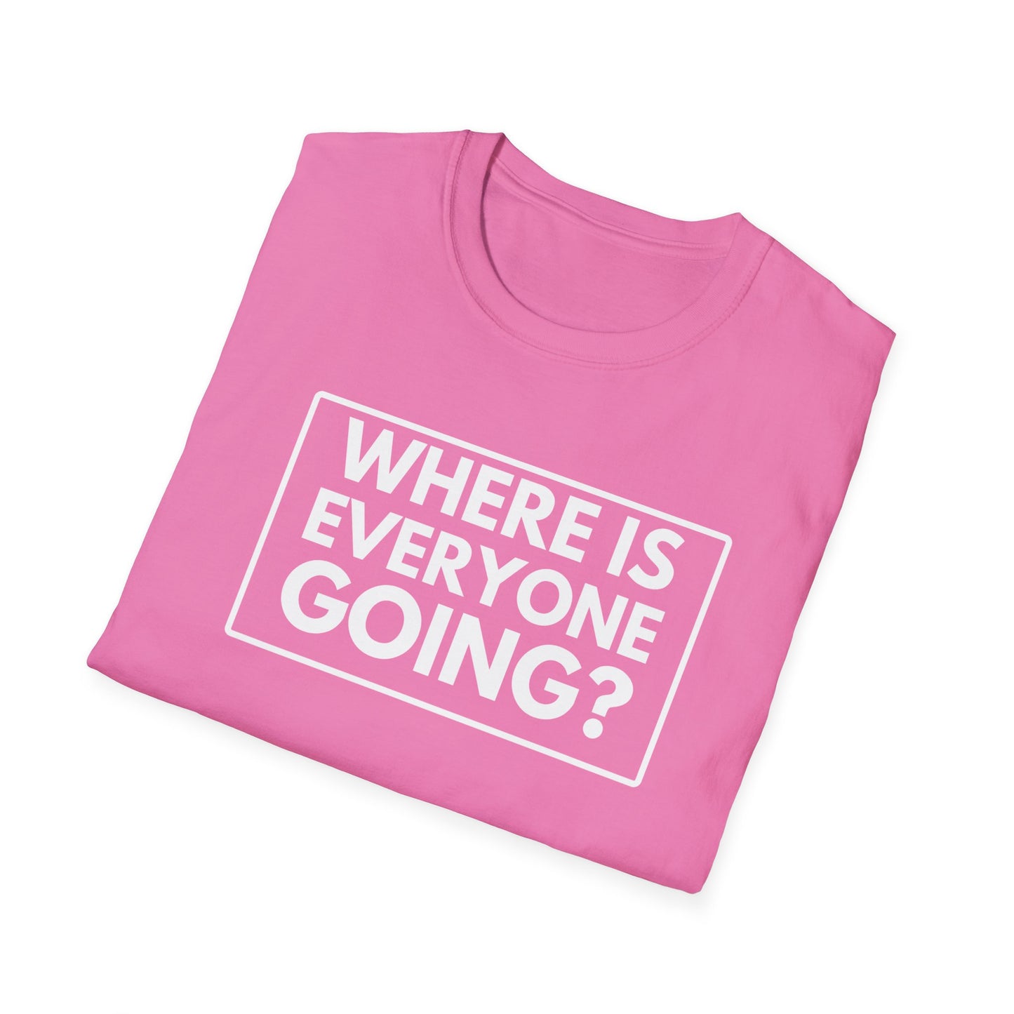 WHERE IS EVERYONE GOING? 2 T-Shirt