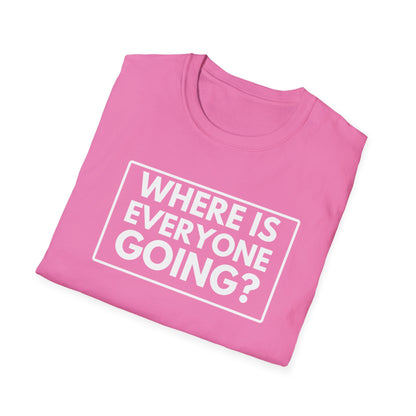 WHERE IS EVERYONE GOING? 2 T-Shirt