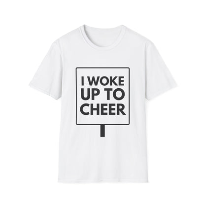 WOKE UP TO CHEER T-Shirt