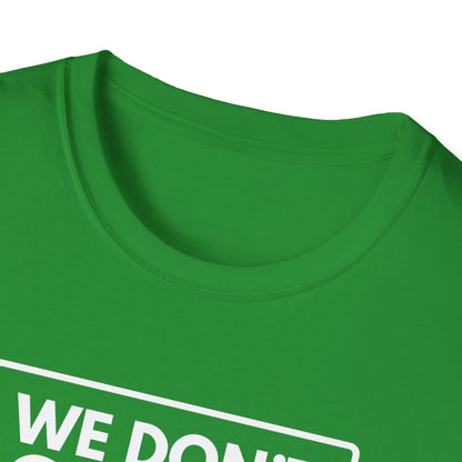 WE DON'T SMILE HERE T-Shirt
