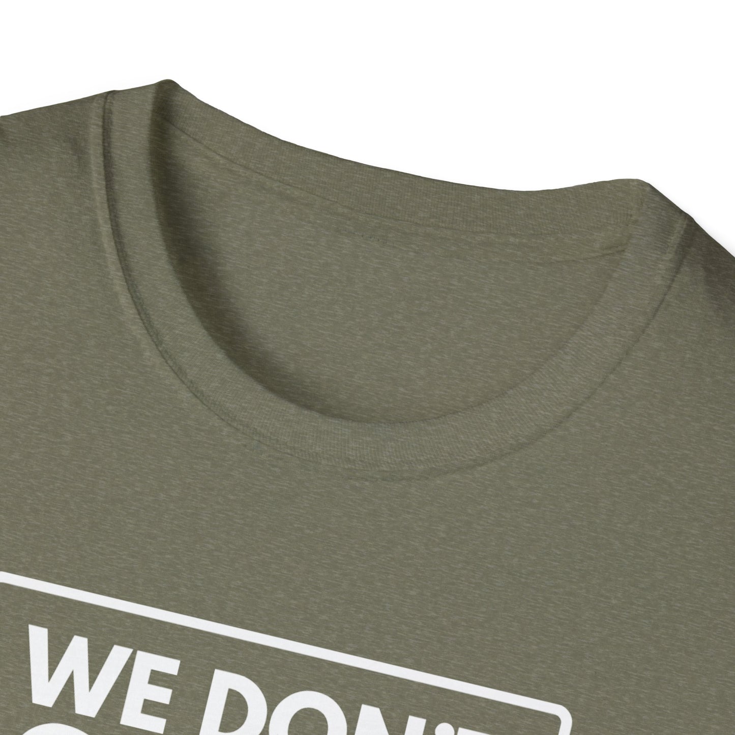 WE DON'T SMILE HERE T-Shirt