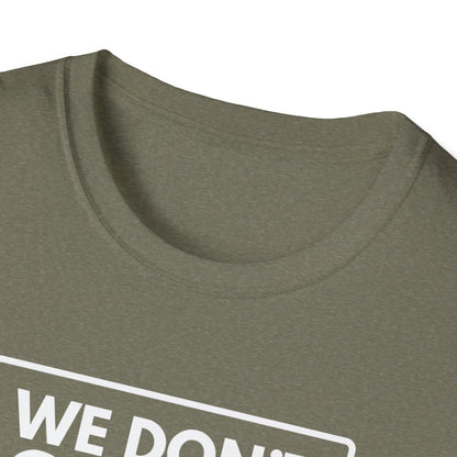 WE DON'T SMILE HERE T-Shirt