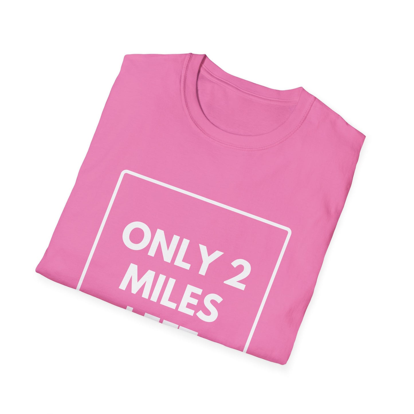 FEW MILES LEFT SOMEWHERE T-Shirt