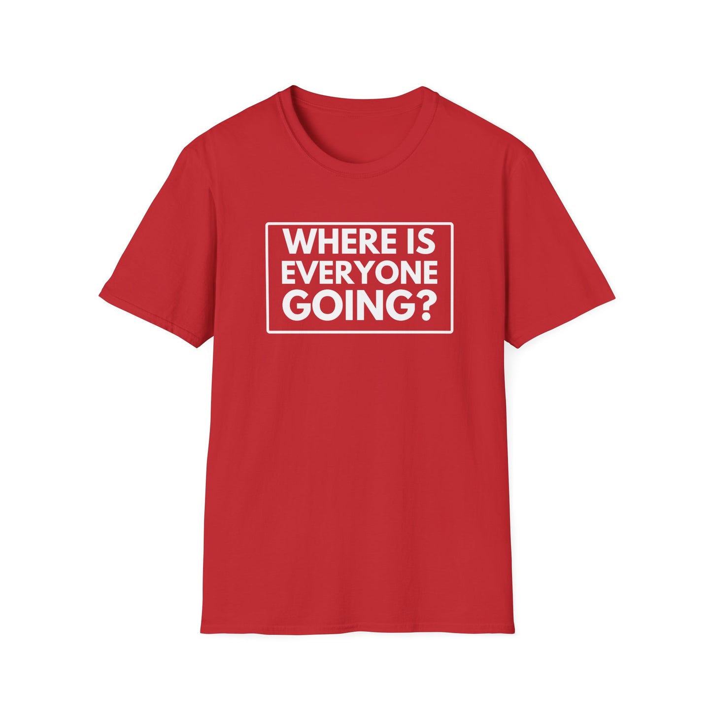 WHERE IS EVERYONE GOING? 2 T-Shirt