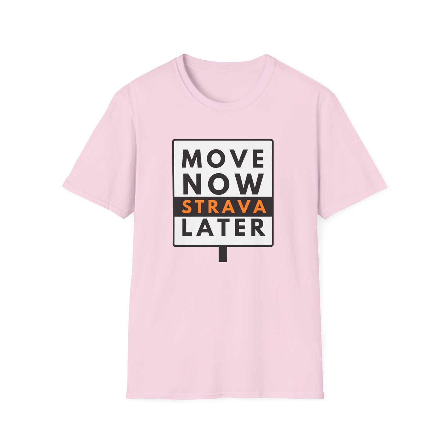 MOVE NOW STRAVA LATER T-Shirt