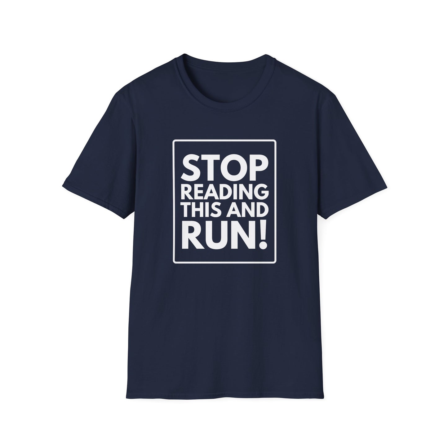 STOP READING THIS AND RUN T-Shirt