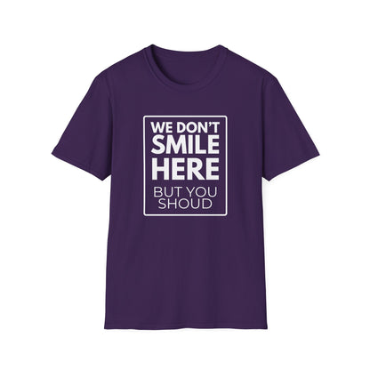 WE DON'T SMILE HERE T-Shirt