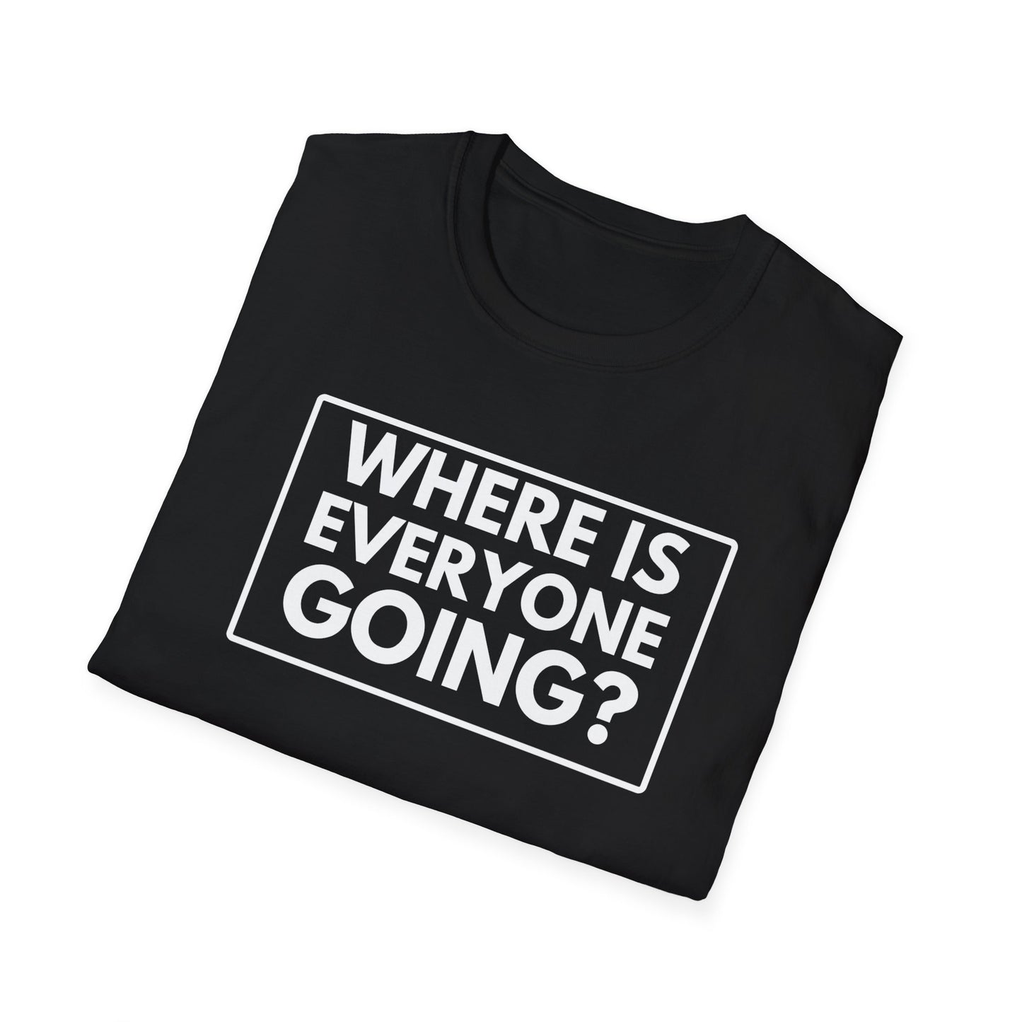 WHERE IS EVERYONE GOING? 2 T-Shirt