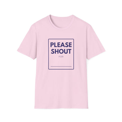 SHOUT FOR T-Shirt