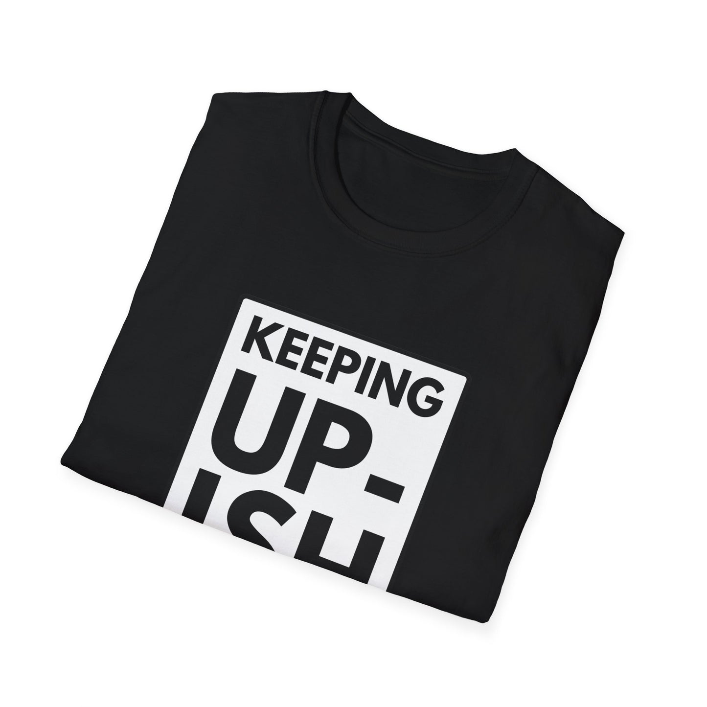KEEP UP-ISH T-Shirt