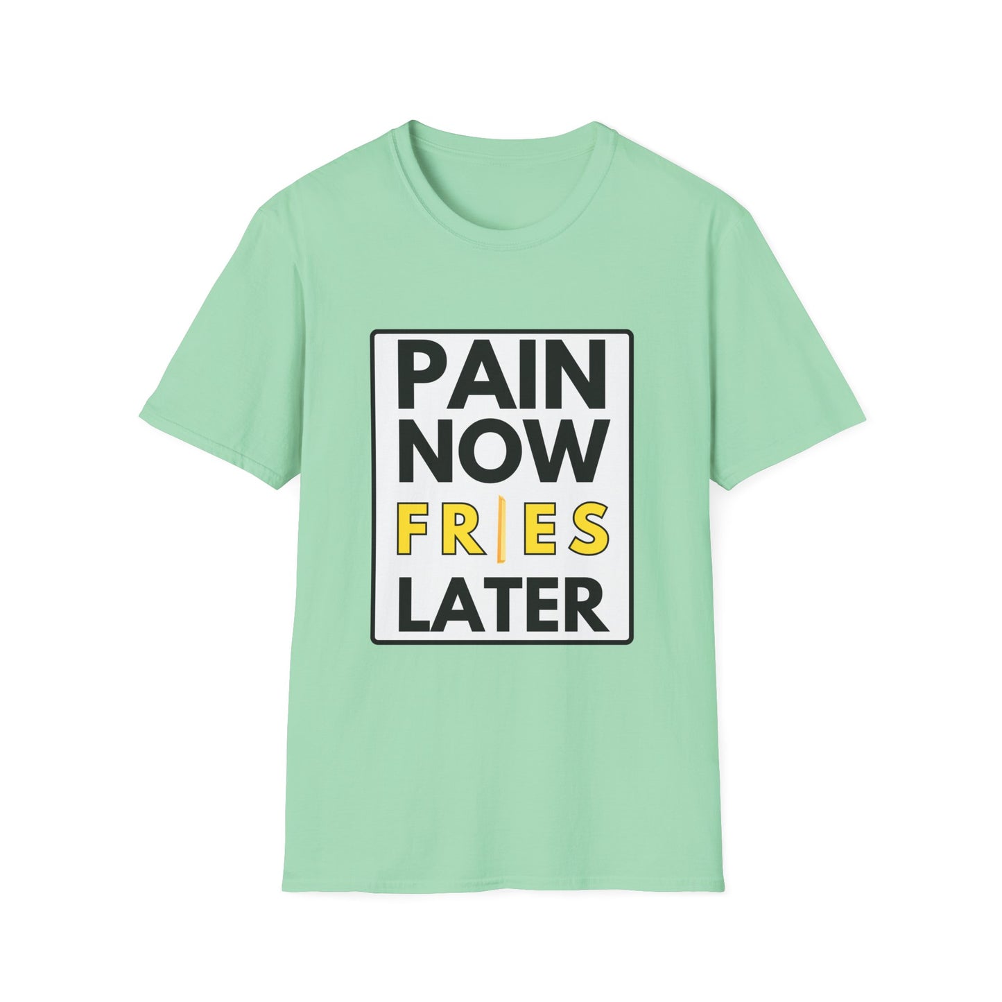FRIES LATER T-Shirt